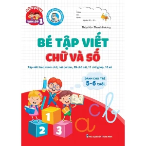 Tập Vở Ghi Chú Luyện Chữ Và Số Cho Bé 5-6 Tuổi – Hành Trang Tự Tin Vào Lớp 1